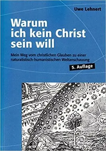 Buchumschlag: Warum ich kein Christ sein will — Uwe Lehnert